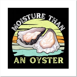 Moister Than An Oyster Shucking Funny Shellfish Shucker Posters and Art